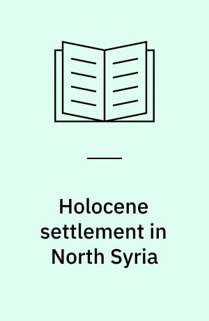 Holocene settlement in North Syria : résultats de deux prospections archéologiques effectuées dans la région du nahr Sajour et sur le haut Euphrate syrien