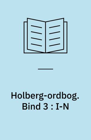Holberg-ordbog : ordbog over Ludvig Holbergs sprog. Bind 3 : I-N