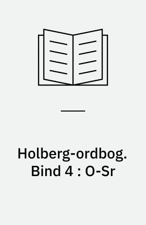 Holberg-ordbog : ordbog over Ludvig Holbergs sprog. Bind 4 : O-Sr