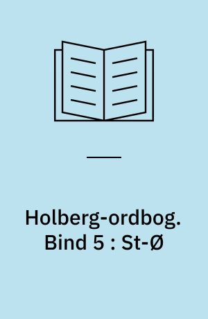 Holberg-ordbog : ordbog over Ludvig Holbergs sprog. Bind 5 : St-Ø