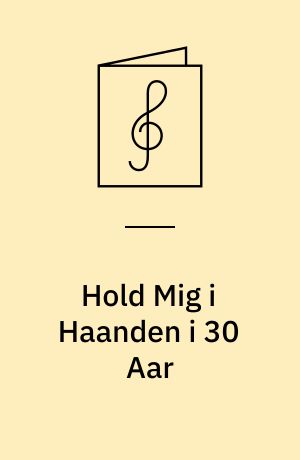 Hold Mig i Haanden i 30 Aar : Sunget af Arvid Ringheim