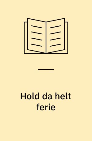 Hold da helt ferie