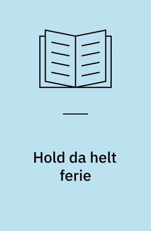 Hold da helt ferie