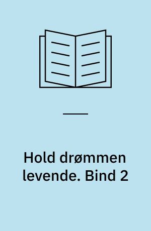 Hold drømmen levende. Bind 2