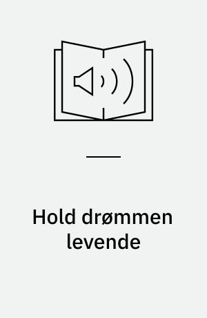 Hold drømmen levende