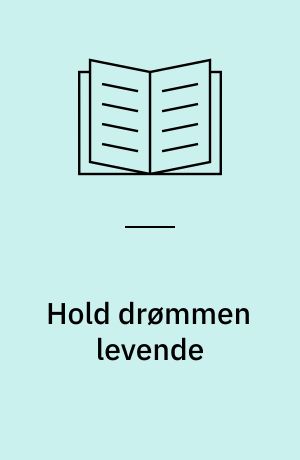Hold drømmen levende