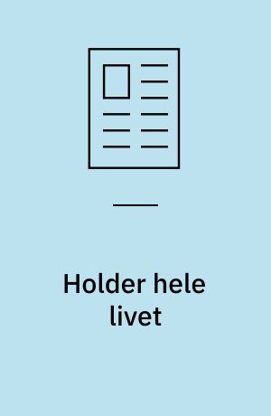 Holder hele livet
