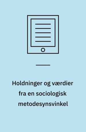 Holdninger og værdier fra en sociologisk metodesynsvinkel