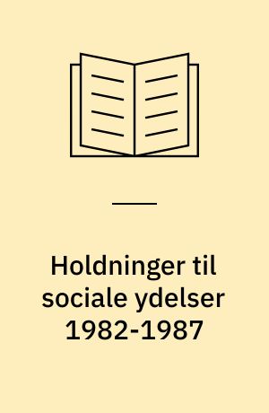 Holdninger til sociale ydelser 1982-1987