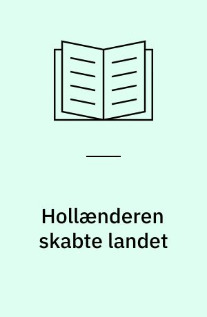 Hollænderen skabte landet