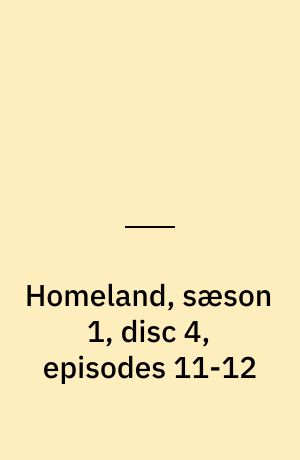 Homeland, sæson 1, disc 4, episodes 11-12
