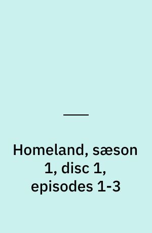 Homeland, sæson 1, disc 1, episodes 1-3