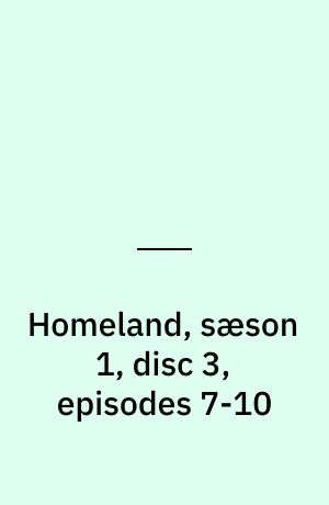 Homeland, sæson 1, disc 3, episodes 7-10
