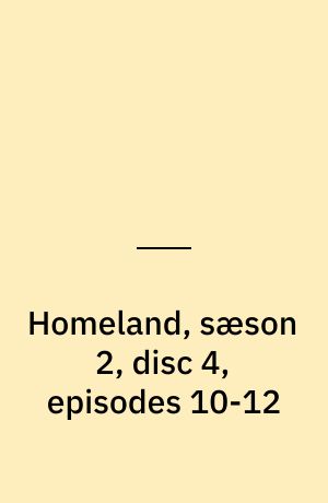 Homeland, sæson 2, disc 4, episodes 10-12