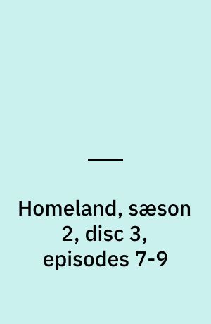 Homeland, sæson 2, disc 3, episodes 7-9