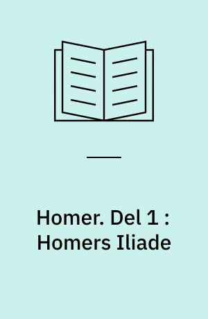 Homer. Del 1 : Homers Iliade