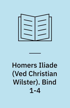 Homers Iliade. Bind 1-4