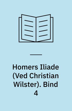Homers Iliade. Bind 4