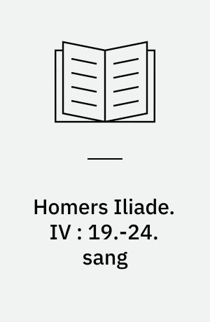 Homers Iliade. IV : 19.-24. sang
