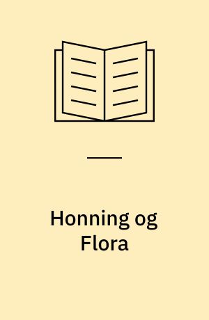 Honning og Flora : gamle ting, vintage, boheme, boliger, haver, mad, børn, blomster, kærlighed, gode råd, tanker og tilfældigheder