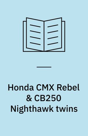 Honda CMX Rebel & CB250 Nighthawk twins : service and repair manual