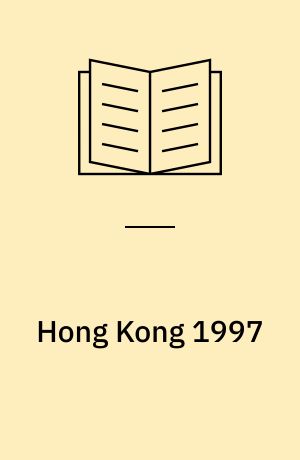 Hong Kong 1997 : fra britisk kronkoloni til kinesisk storby