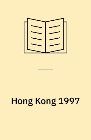 Hong Kong 1997 : fra britisk kronkoloni til kinesisk storby