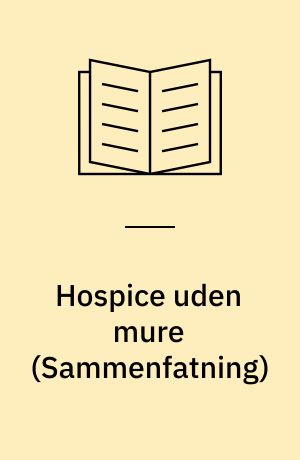 Hospice uden mure : medicinsk teknologivurdering af et palliativt netværk i samspil mellem sektorer
