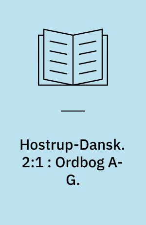 Hostrup-Dansk. 2:1 : Ordbog A-G.