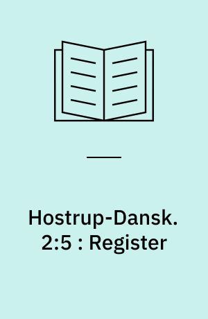 Hostrup-Dansk. 2:5 : Register