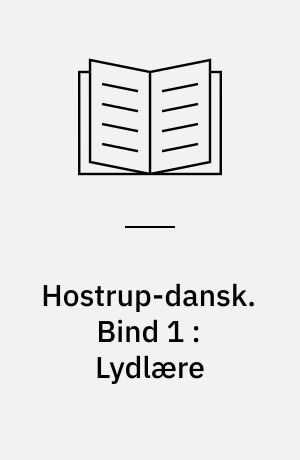 Hostrup-dansk. Bind 1 : Lydlære