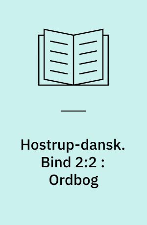 Hostrup-dansk. Bind 2:2 : Ordbog : H-L