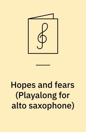 Hopes and fears : \playalong for alto saxophone\