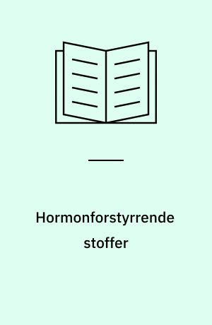 Hormonforstyrrende stoffer : resumé og redigeret udskrift af høring i Folketinget d. 25. april 2002