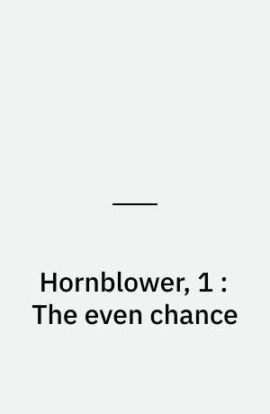 Hornblower, 1 : The even chance