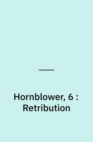 Hornblower, 6 : Retribution