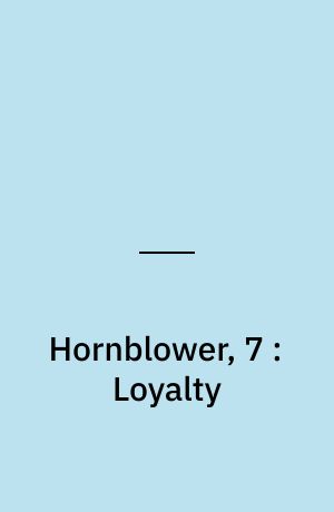 Hornblower, 7 : Loyalty