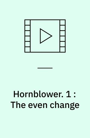 Hornblower. 1 : The even change