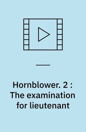 Hornblower. 2 : The examination for lieutenant