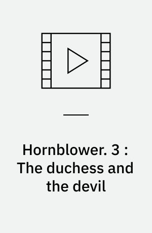 Hornblower. 3 : The duchess and the devil