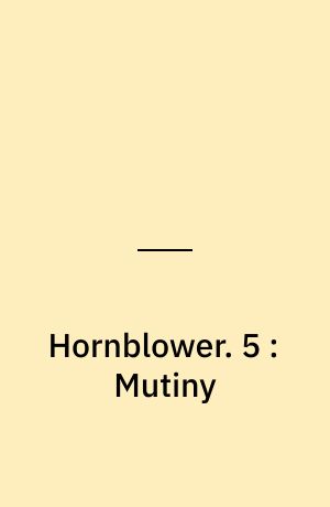 Hornblower. 5 : Mutiny