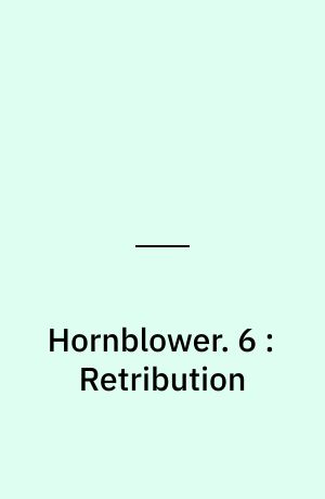 Hornblower. 6 : Retribution