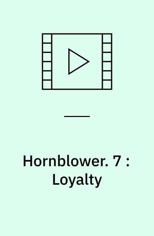 Hornblower. 7 : Loyalty