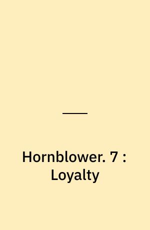 Hornblower. 7 : Loyalty