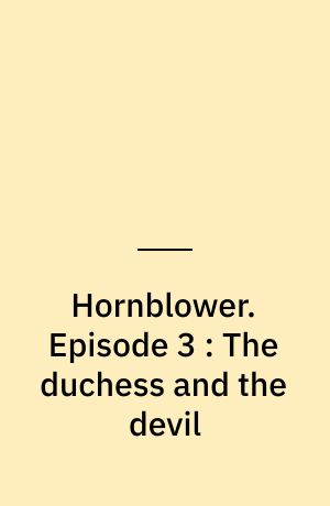 Hornblower. Episode 3 : The duchess and the devil