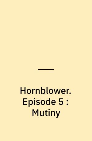 Hornblower. Episode 5 : Mutiny