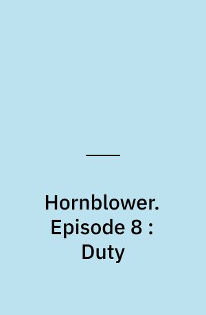 Hornblower. Episode 8 : Duty