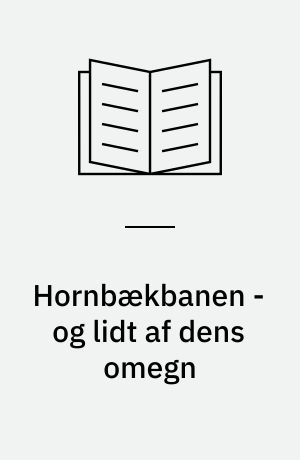 Hornbækbanen - og lidt af dens omegn