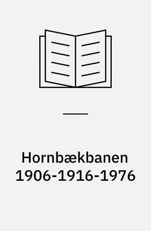 Hornbækbanen 1906-1916-1976