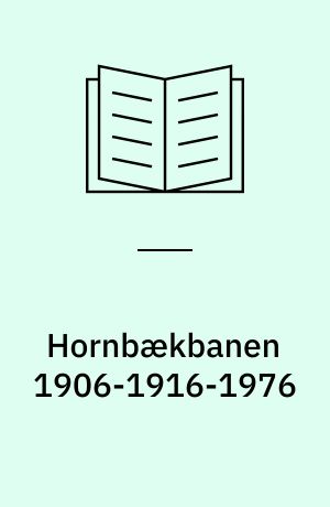 Hornbækbanen 1906-1916-1976